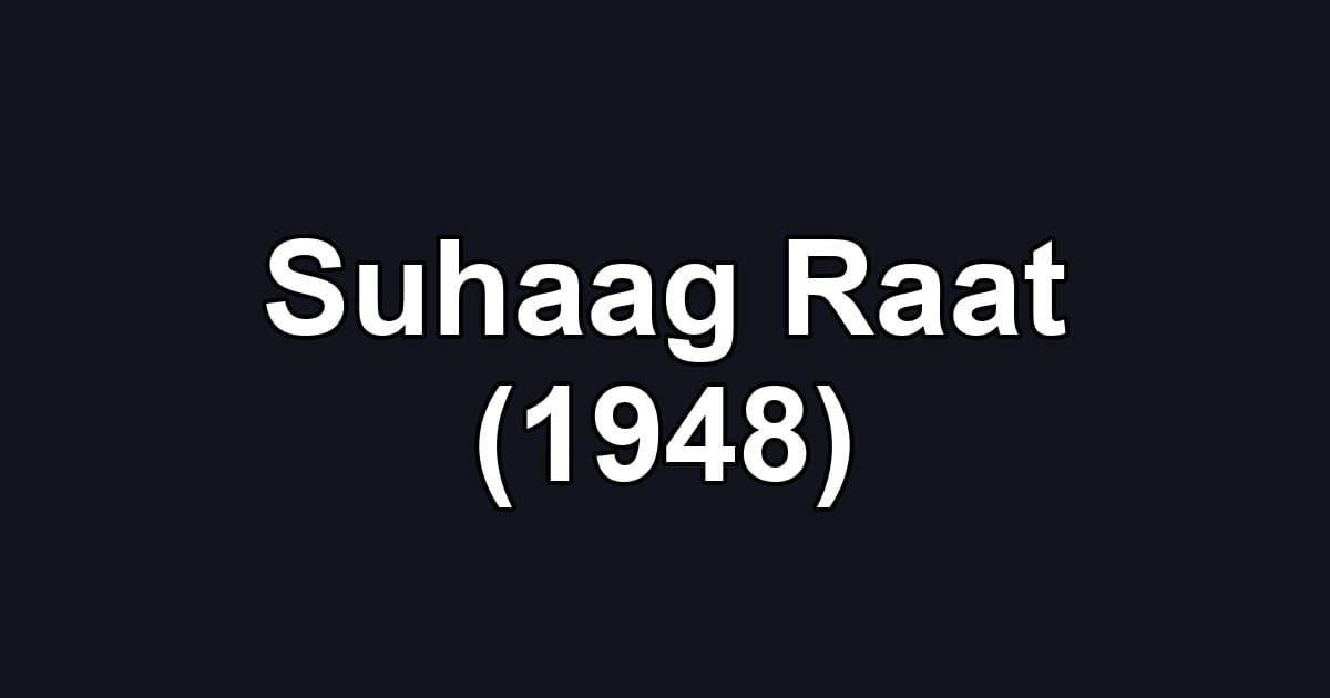 Suhaag Raat (1948)