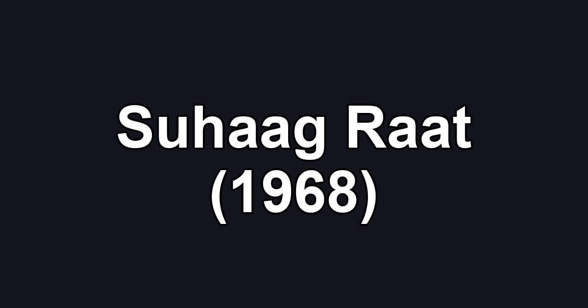 Suhaag Raat (1968)