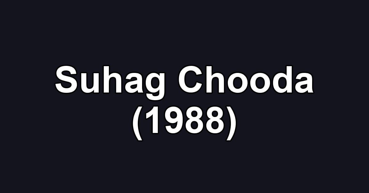 Suhag Chooda (1988)