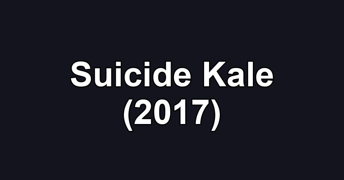 Suicide Kale (2017)