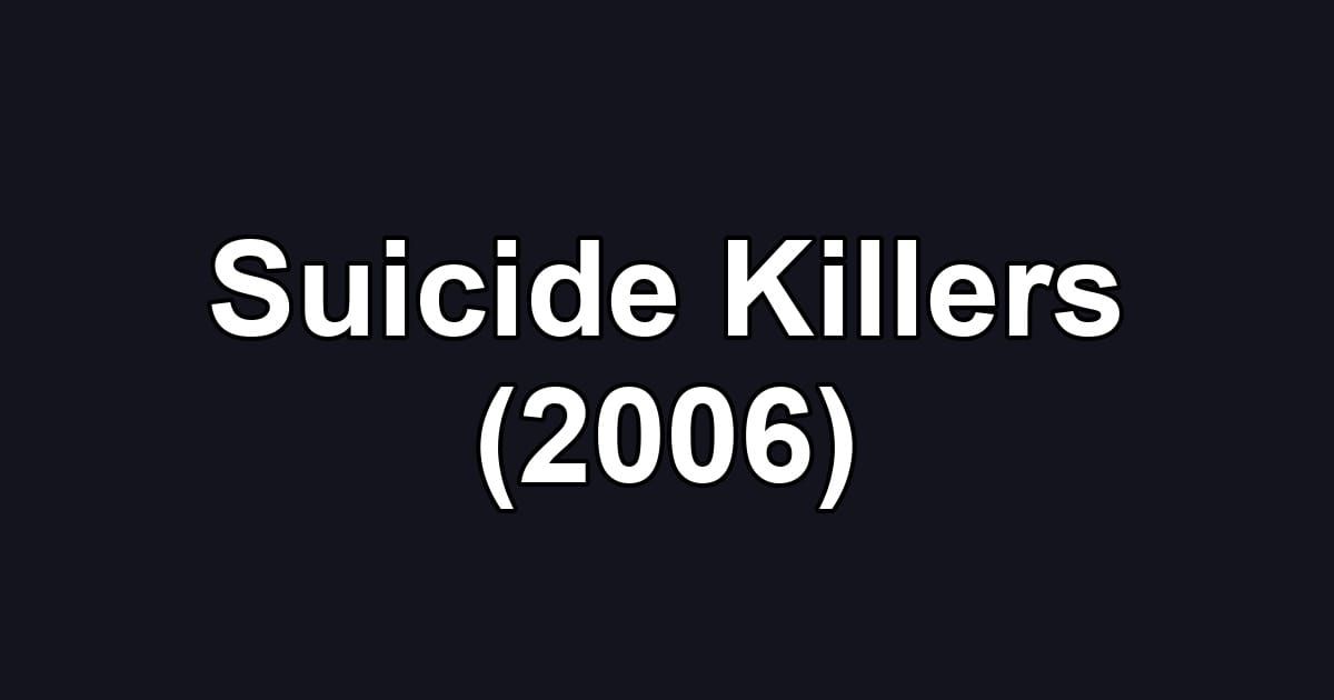 Suicide Killers (2006)