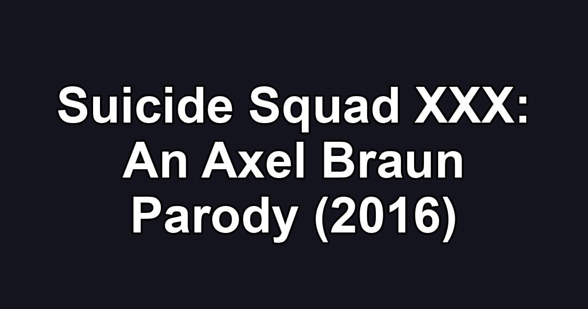 Suicide Squad XXX: An Axel Braun Parody (2016)