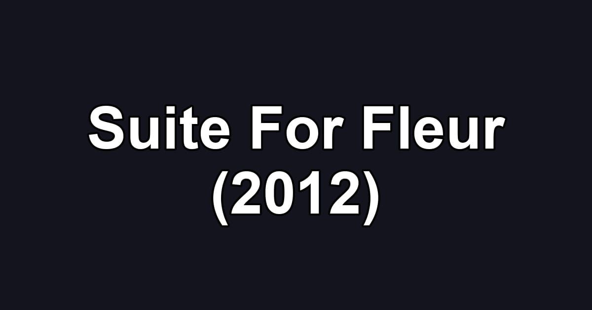 Suite For Fleur (2012)