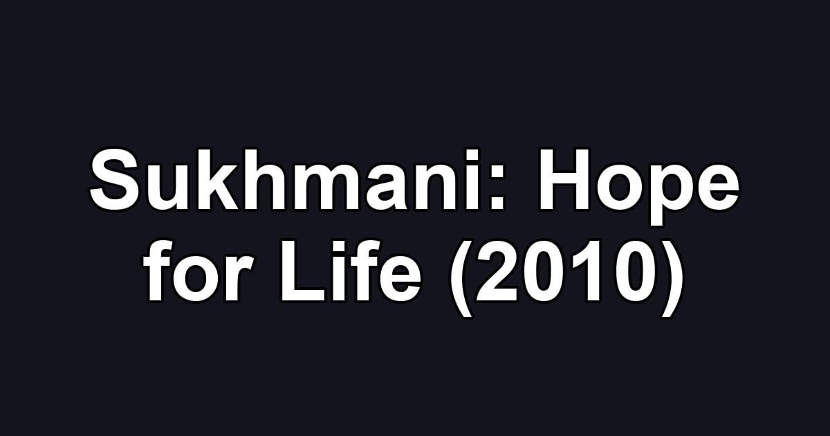 Sukhmani: Hope for Life (2010)