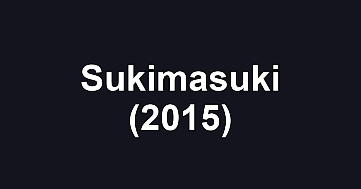 Sukimasuki (2015)