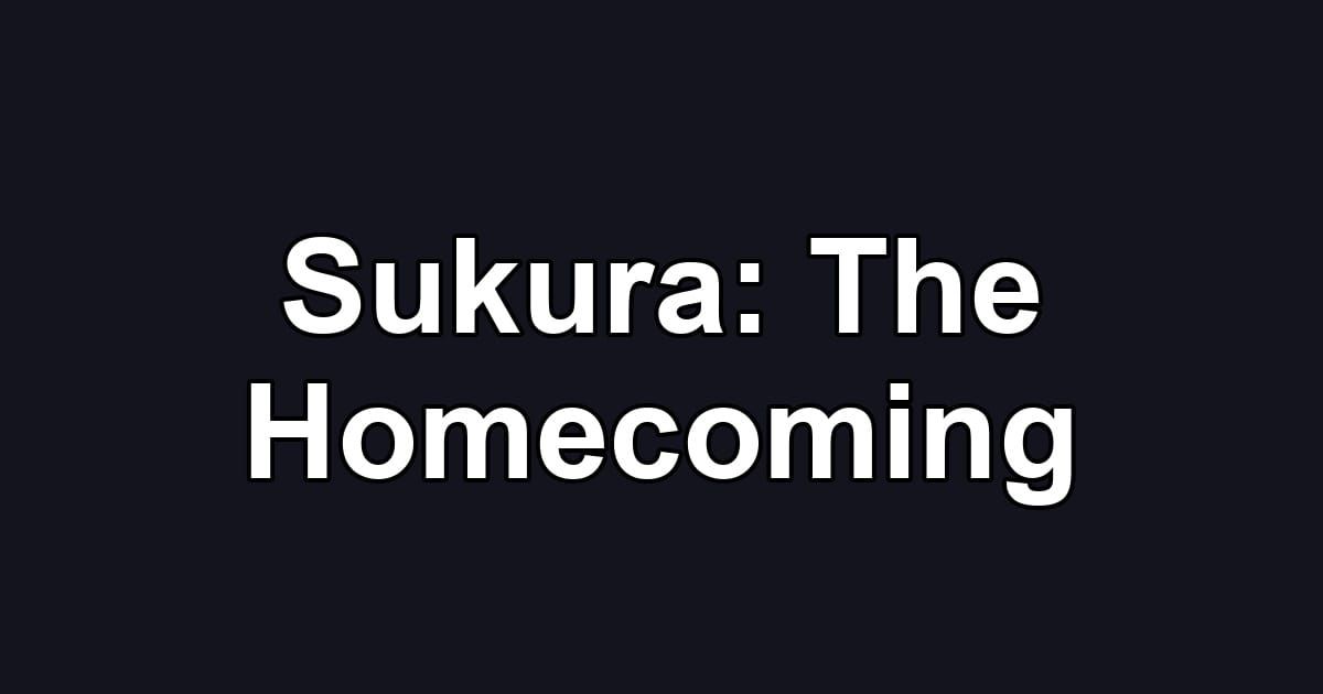 Sukura: The Homecoming