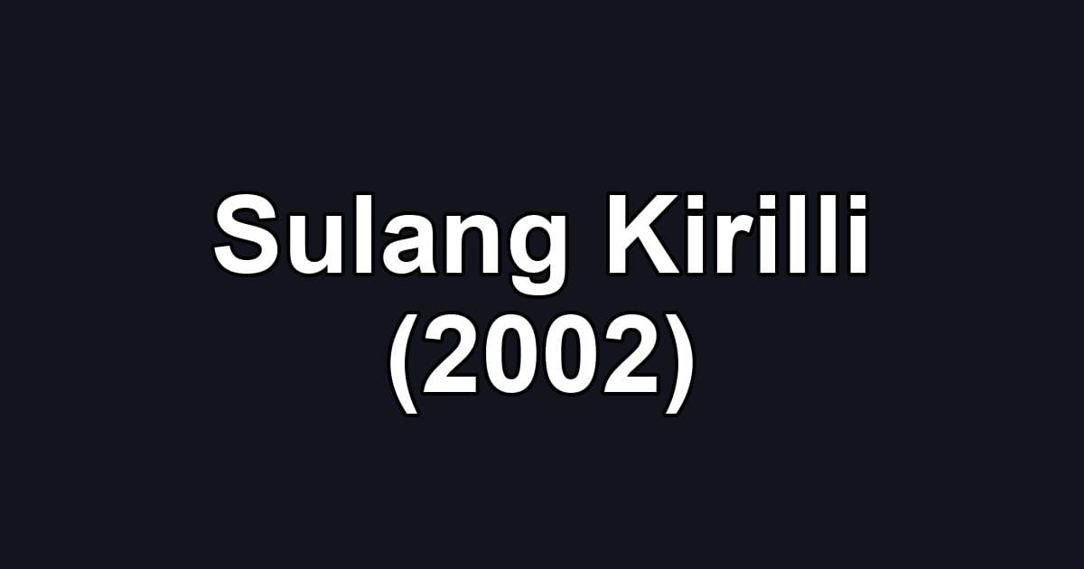 Sulang Kirilli (2002)