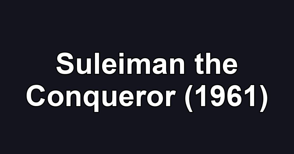 Suleiman the Conqueror (1961)