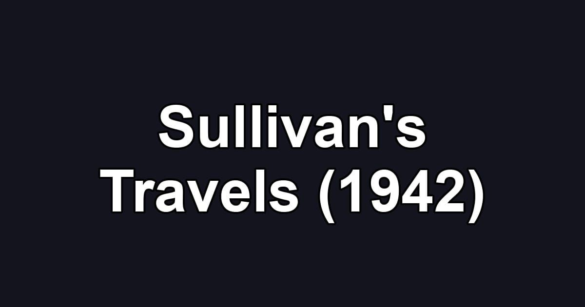 Sullivan's Travels (1942)
