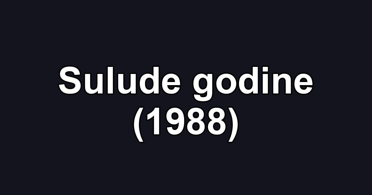 Sulude godine (1988)