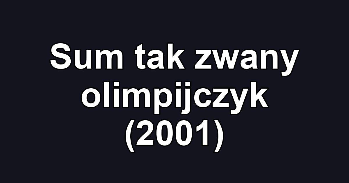 Sum tak zwany olimpijczyk (2001)