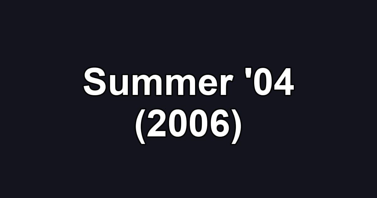 Summer '04 (2006)