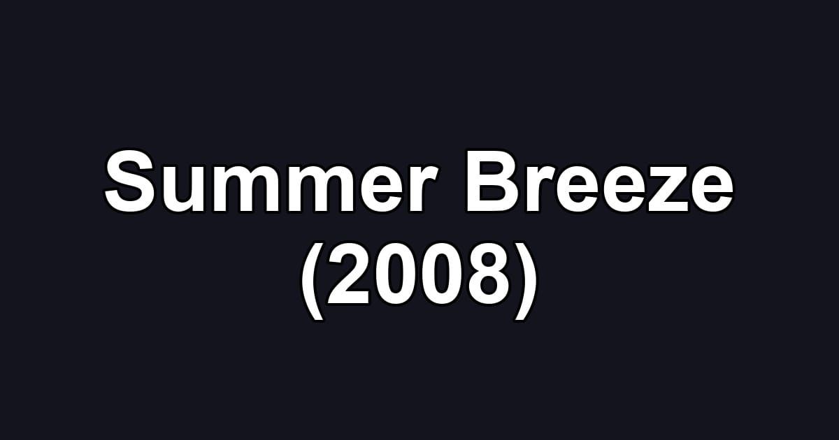 Summer Breeze (2008)