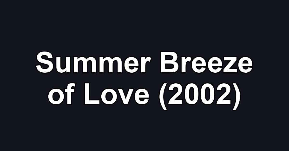 Summer Breeze of Love (2002)