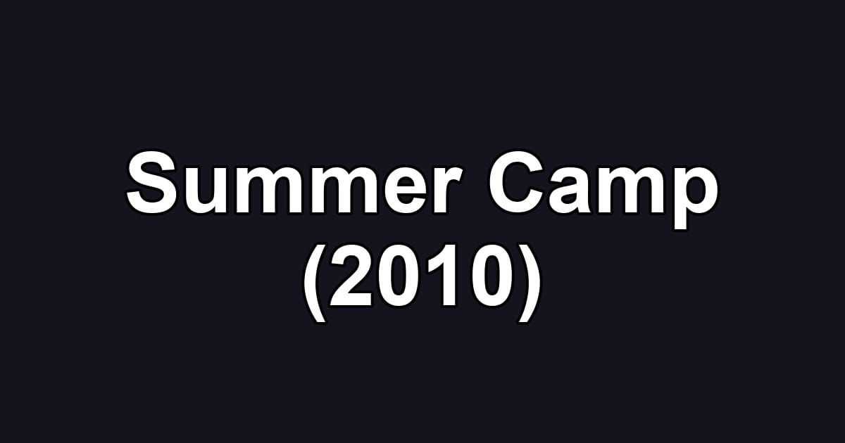 Summer Camp (2010)