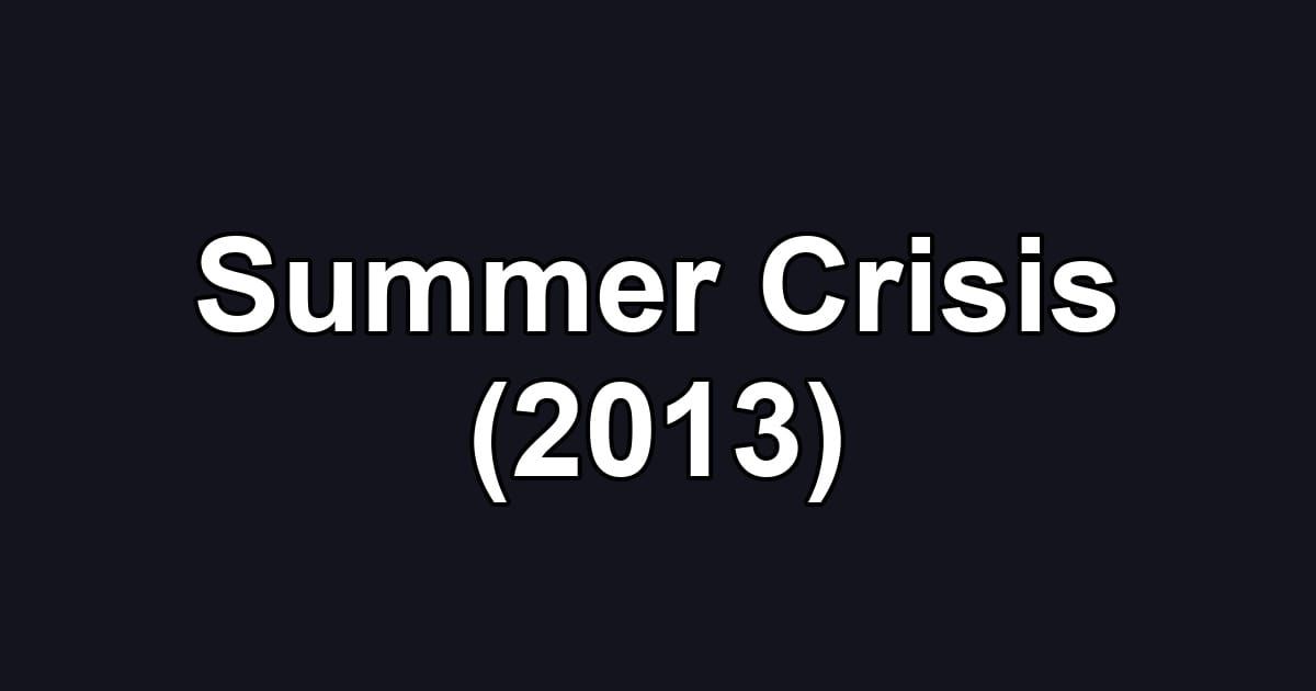 Summer Crisis (2013)