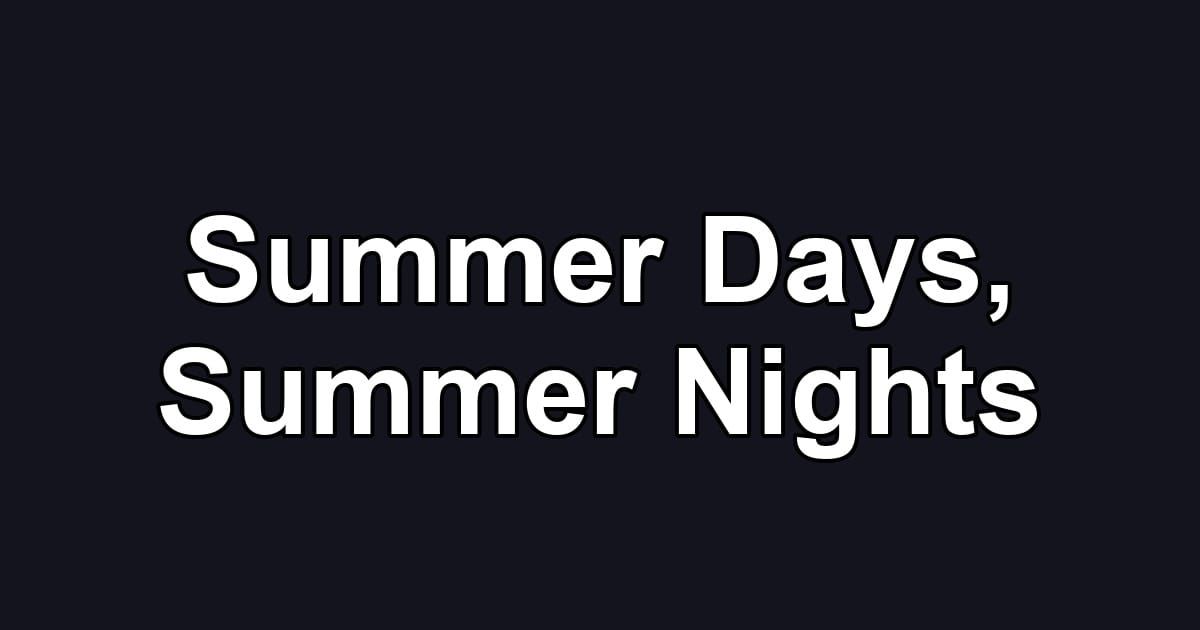 Summer Days, Summer Nights