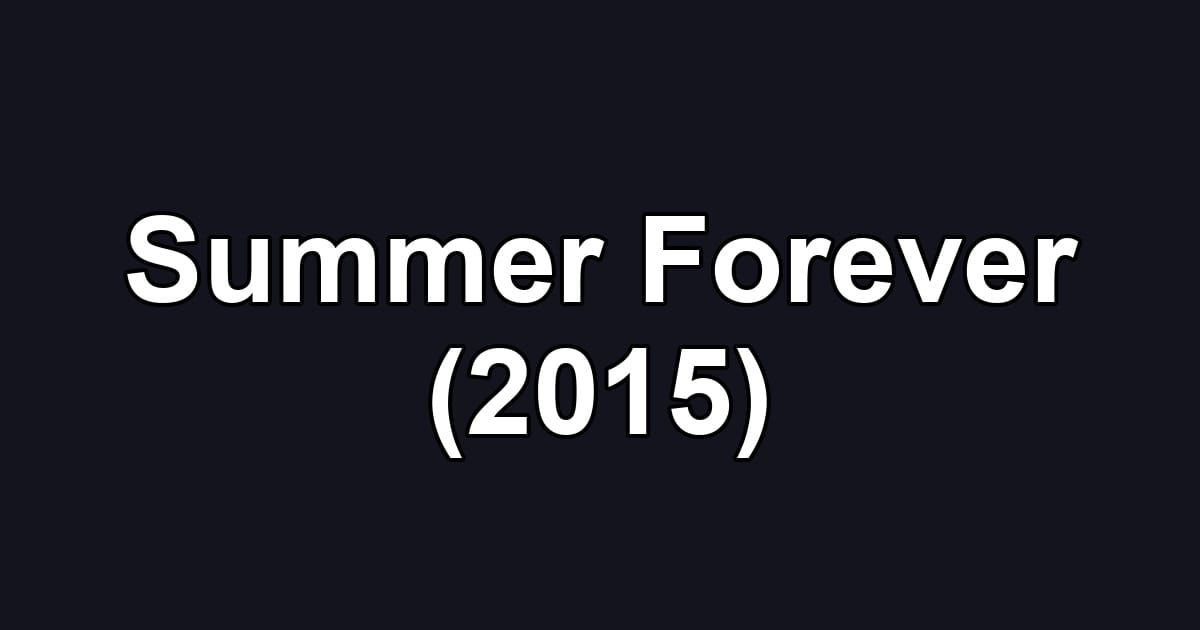 Summer Forever (2015)