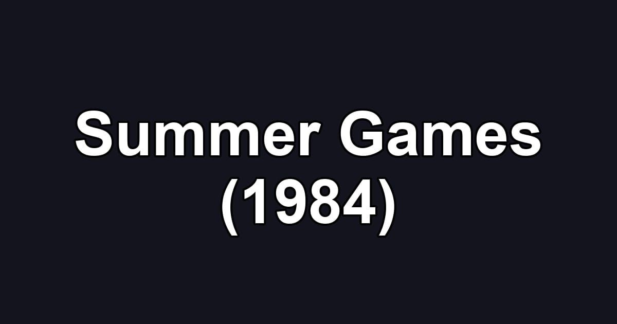 Summer Games (1984)