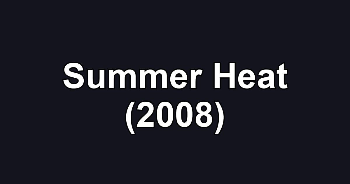 Summer Heat (2008)