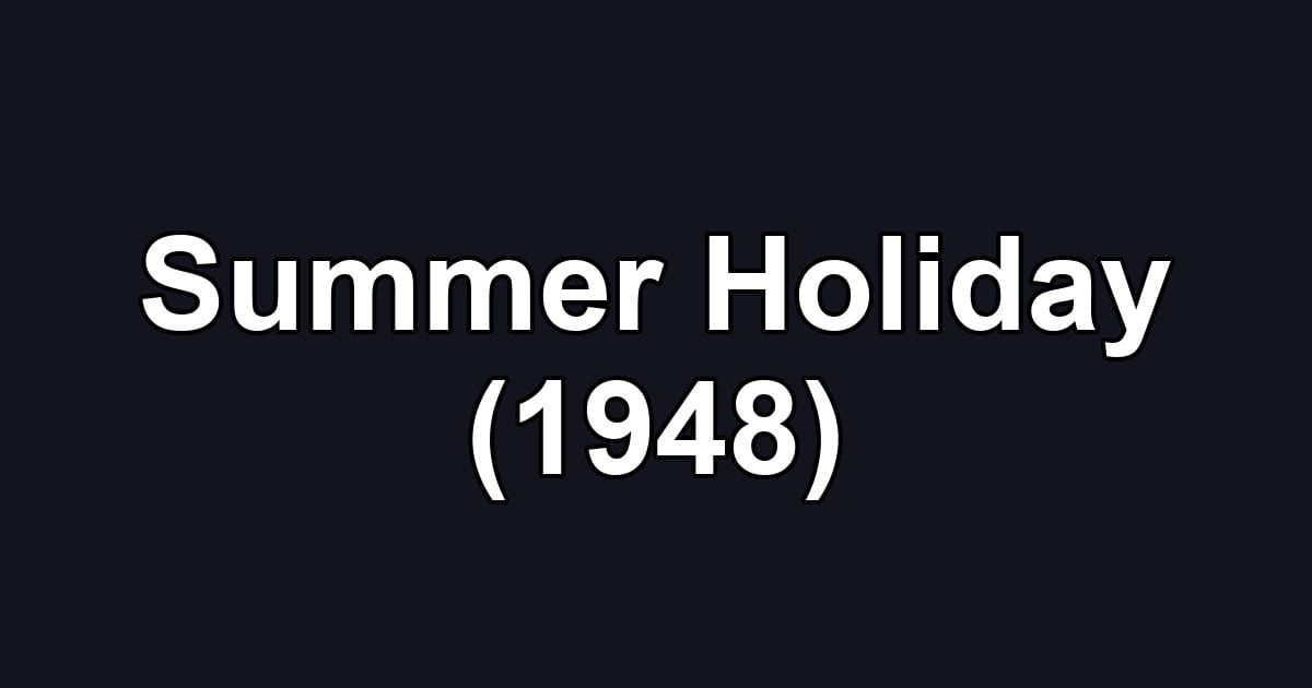 Summer Holiday (1948)