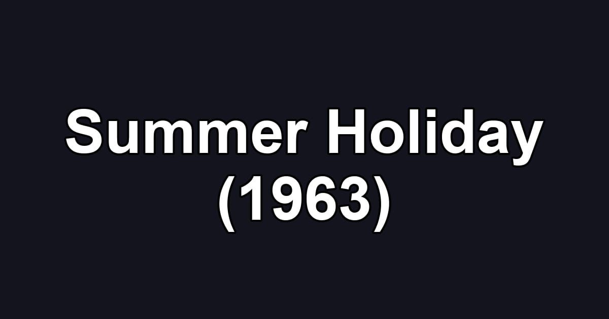 Summer Holiday (1963)