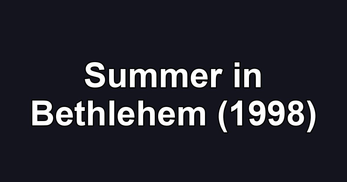 Summer in Bethlehem (1998)