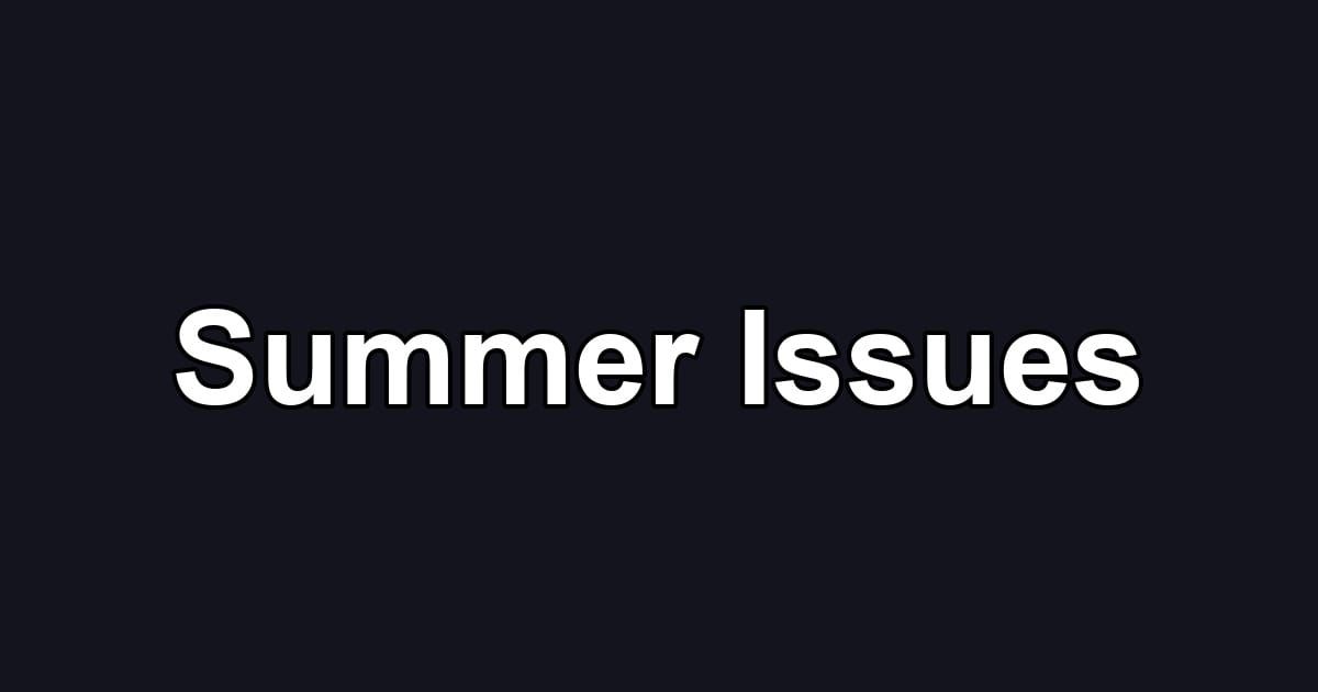 Summer Issues