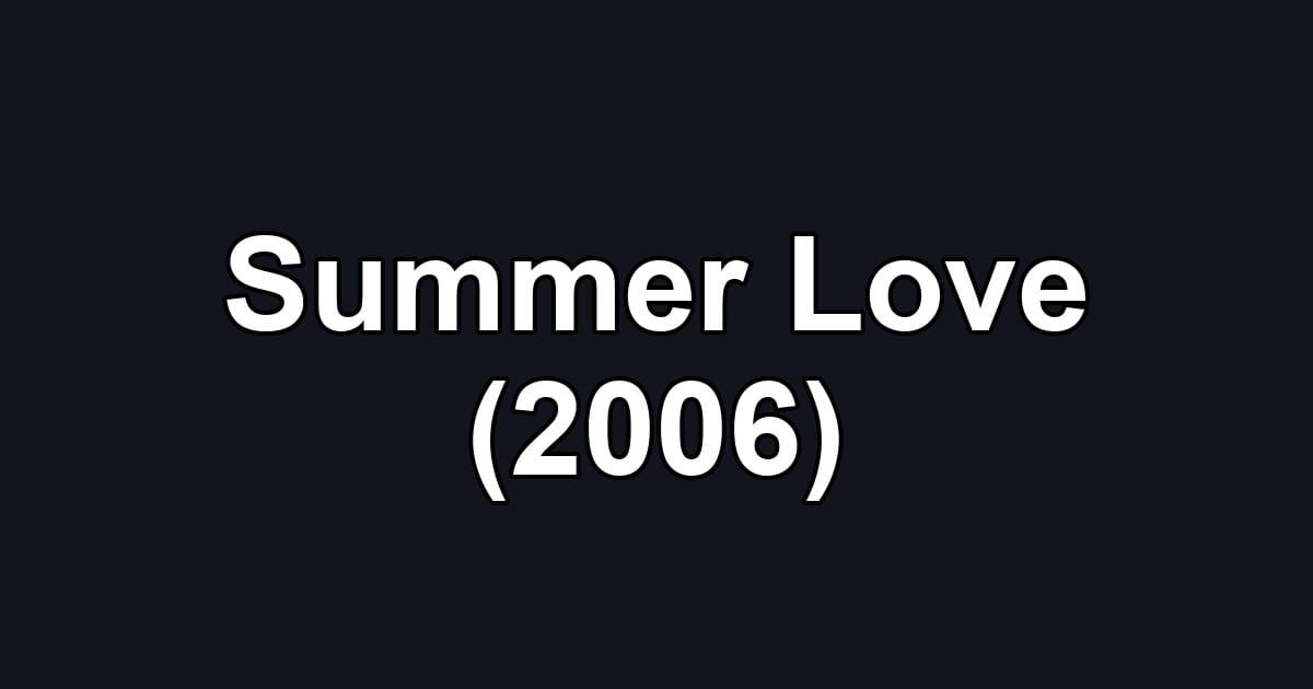 Summer Love (2006)