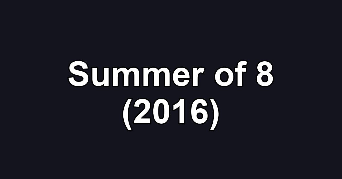 Summer of 8 (2016)