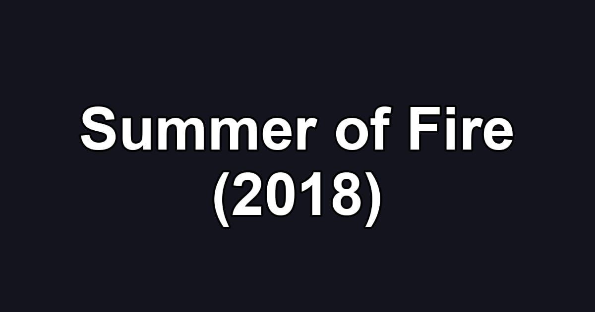 Summer of Fire (2018)