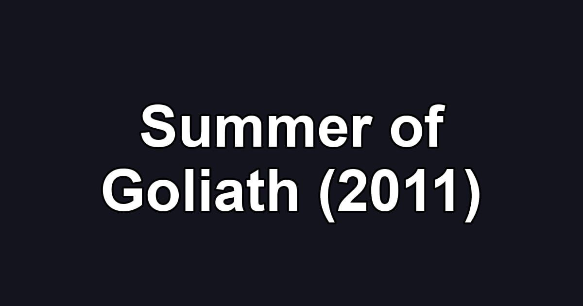 Summer of Goliath (2011)