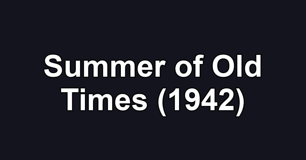 Summer of Old Times (1942)