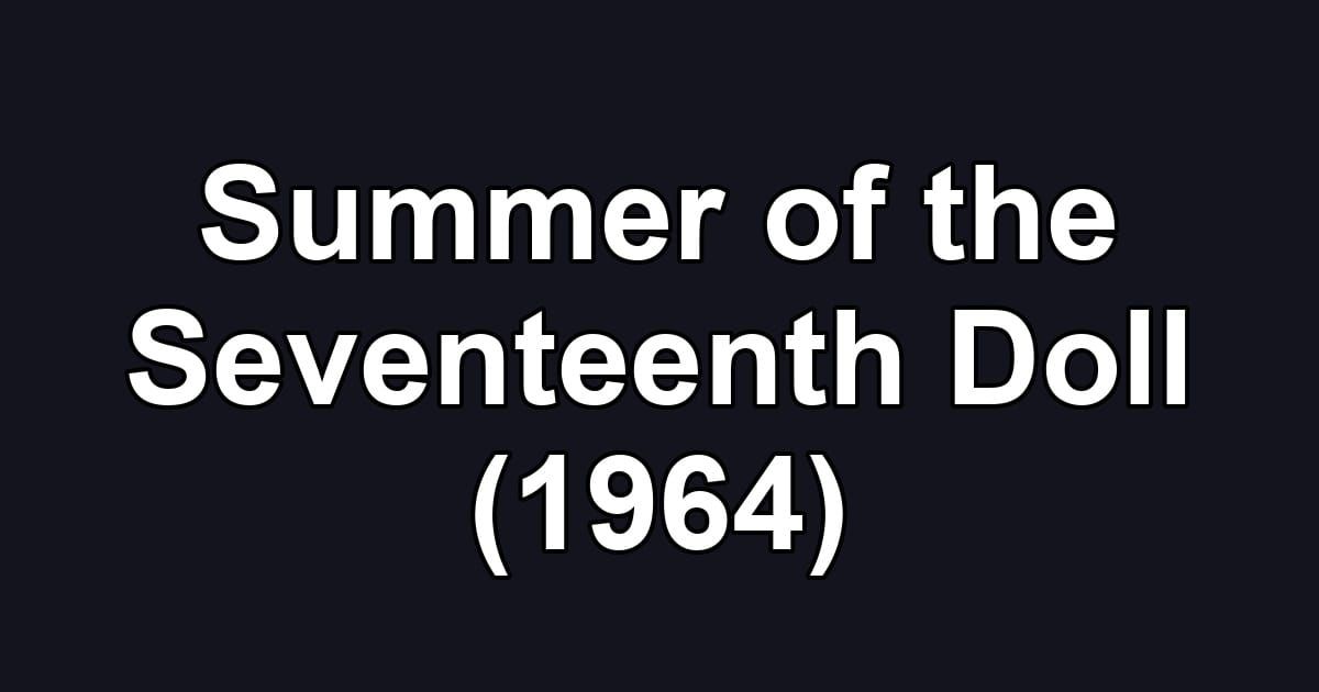 Summer of the Seventeenth Doll (1964)