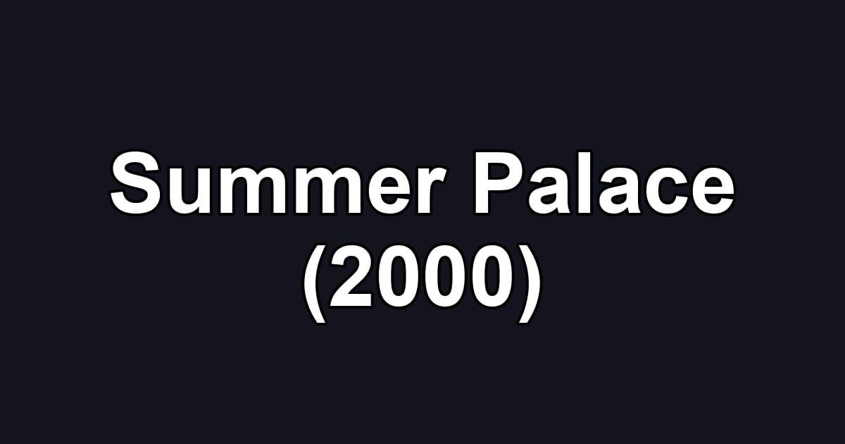 Summer Palace (2000)
