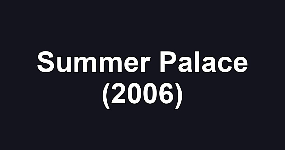 Summer Palace (2006)