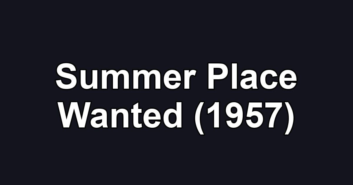 Summer Place Wanted (1957)