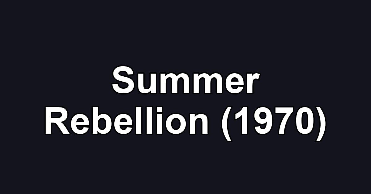 Summer Rebellion (1970)