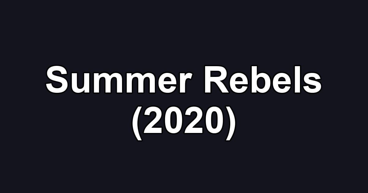 Summer Rebels (2020)