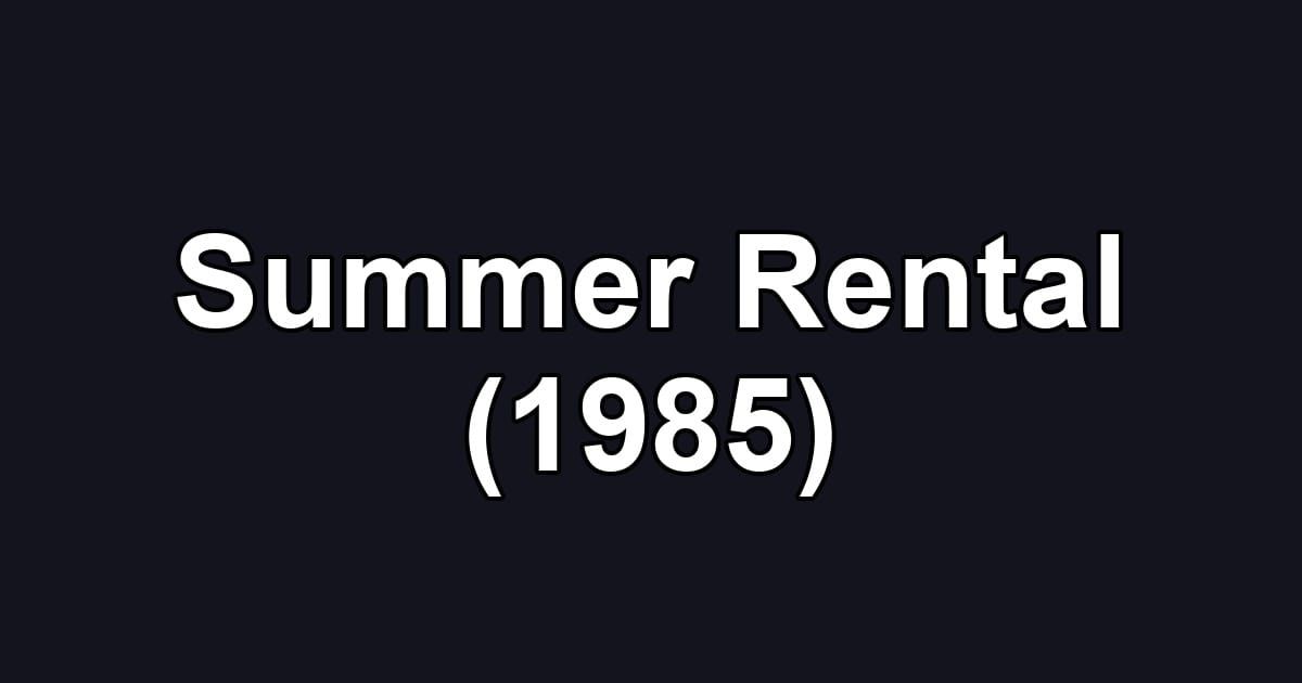 Summer Rental (1985)
