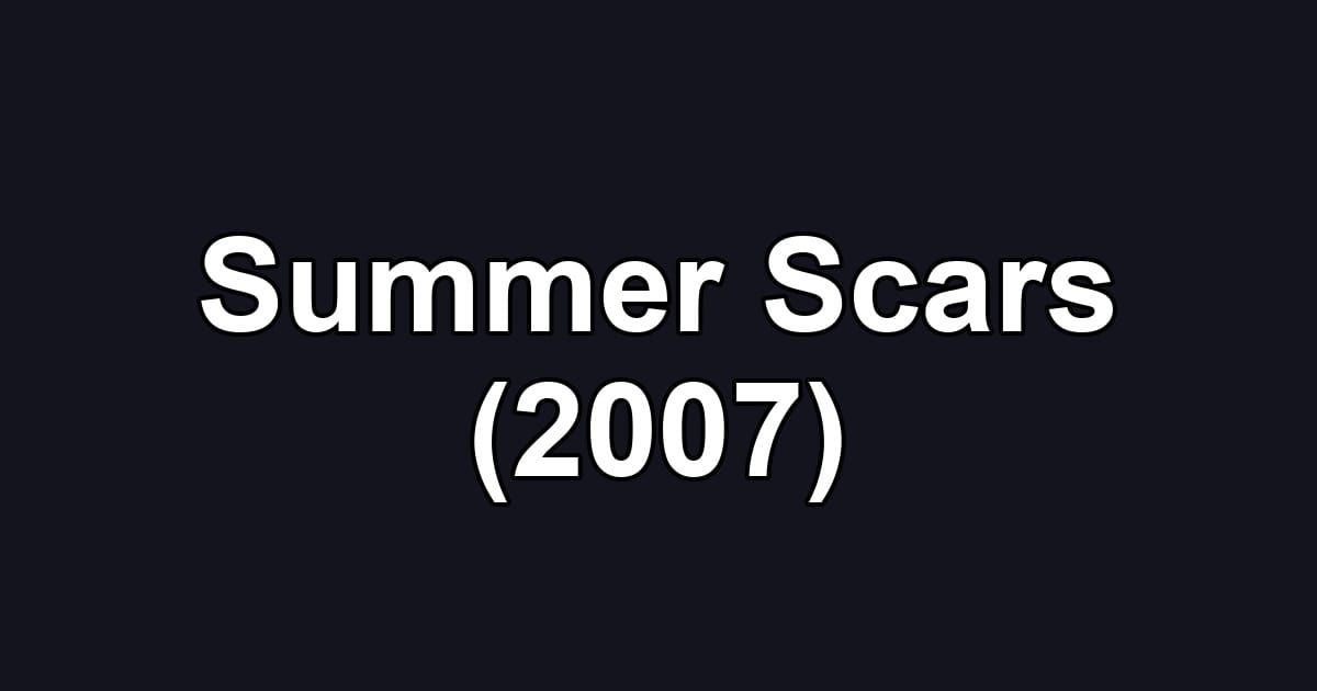 Summer Scars (2007)