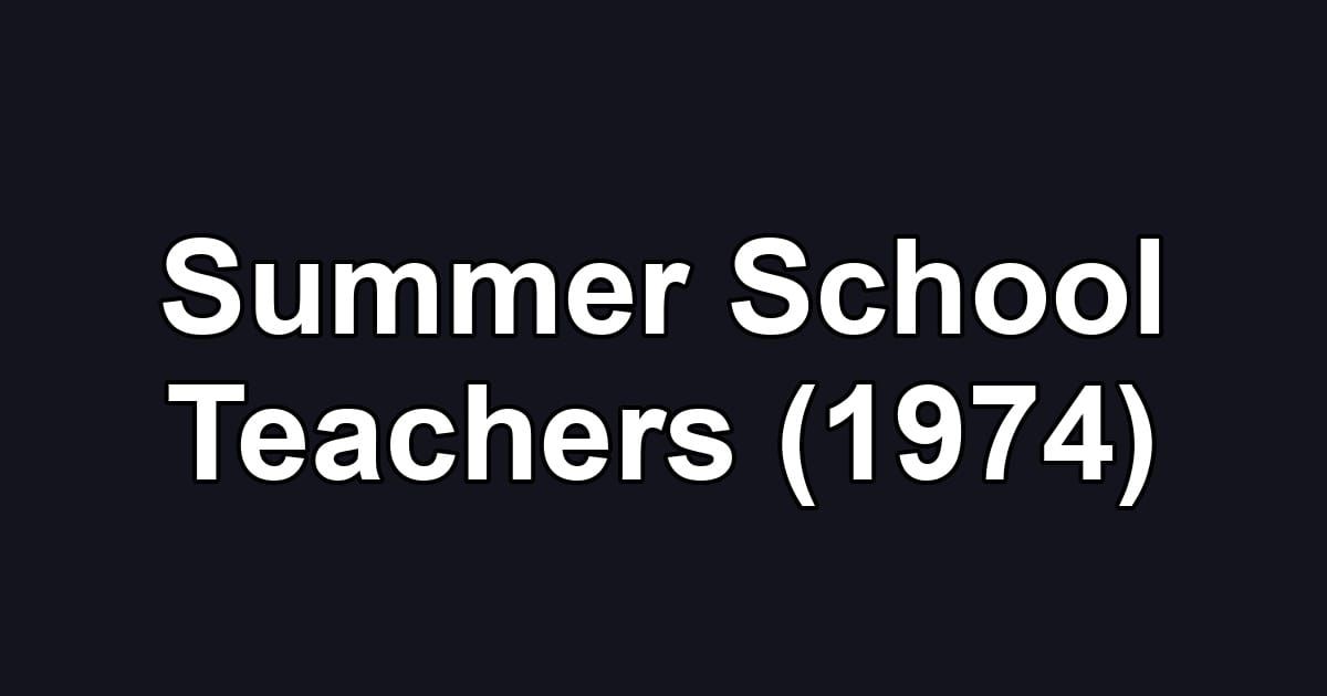 Summer School Teachers (1974)