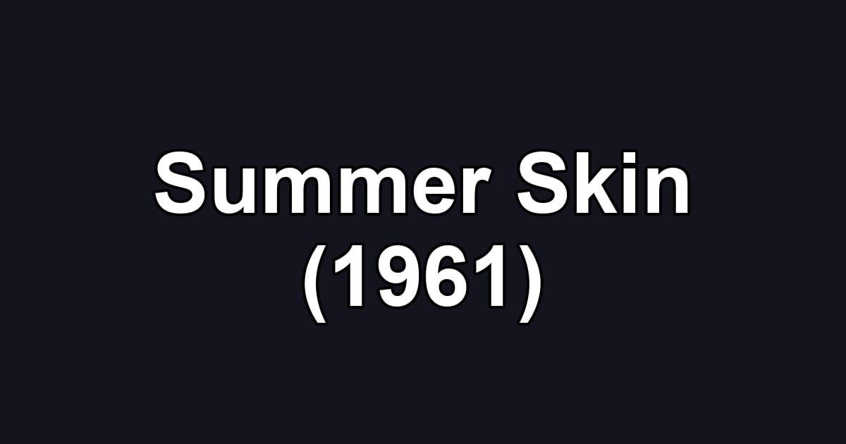 Summer Skin (1961)
