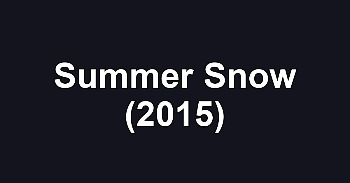 Summer Snow (2015)