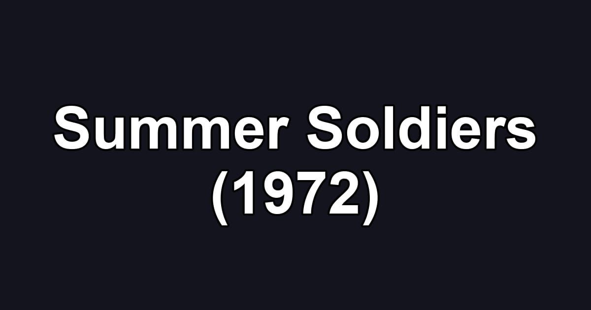 Summer Soldiers (1972)