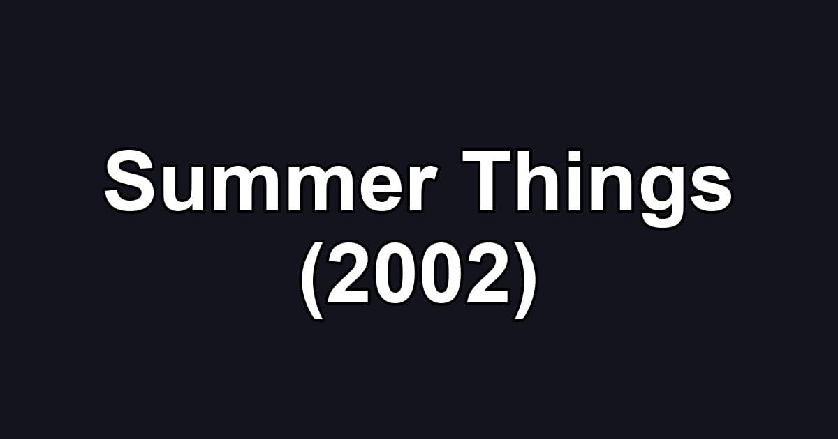 Summer Things (2002)