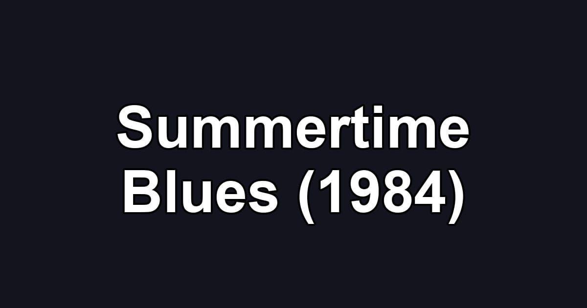 Summertime Blues (1984)