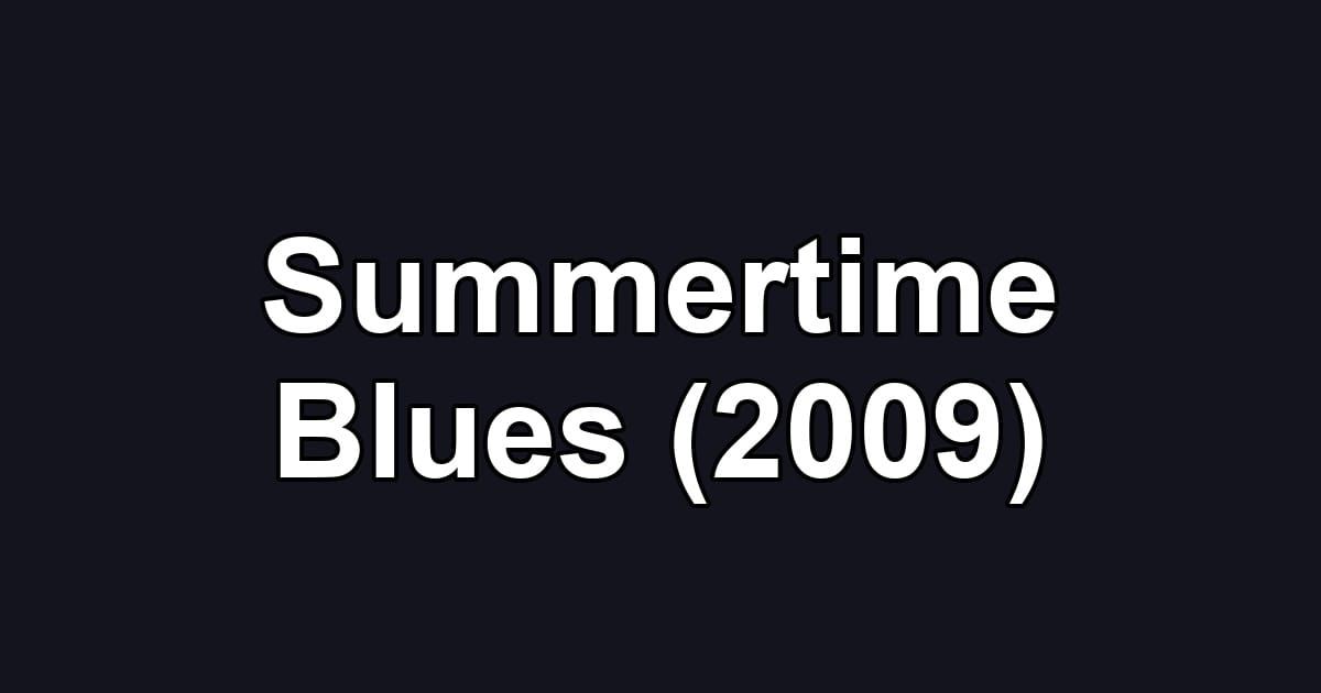 Summertime Blues (2009)