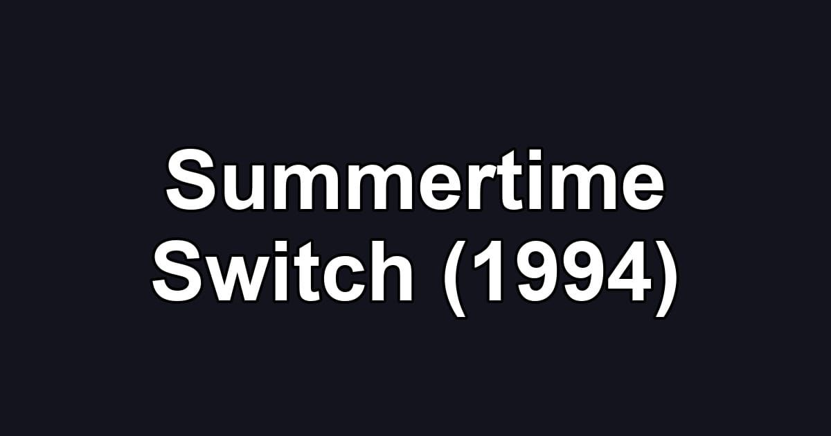 Summertime Switch (1994)