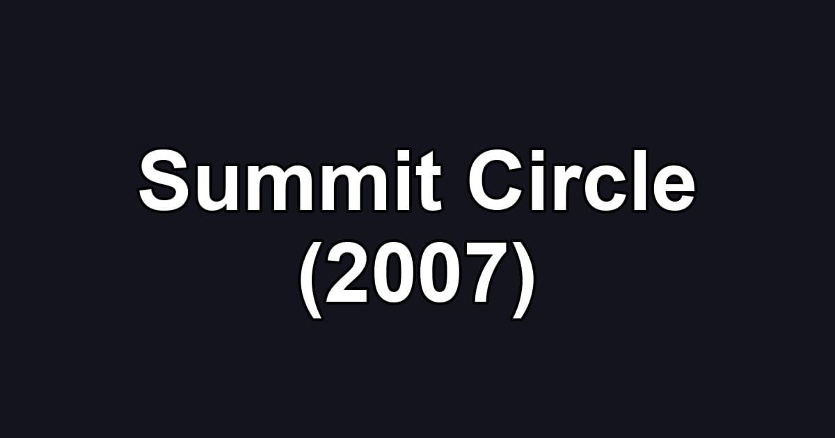 Summit Circle (2007)